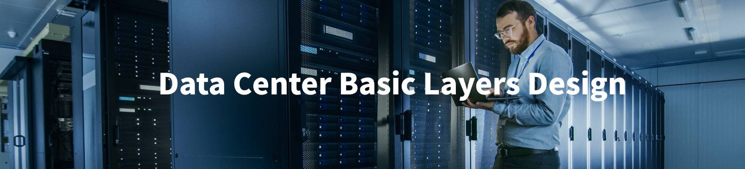 Data Center Basic Layers Design